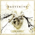 Destinity The Inside Формат: Audio CD (Jewel Case) Дистрибьюторы: Концерн "Группа Союз", Lifeforce Records Германия Лицензионные товары Характеристики аудионосителей 2009 г Альбом: Российское издание инфо 3477c.